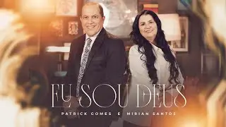 Eu Sou Deus Patrick Gomes Feat. Mirian Santos 