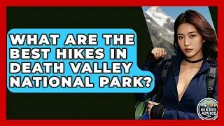 What Are The Best Hikes In Death Valley National Park? - The Hiker's Advice