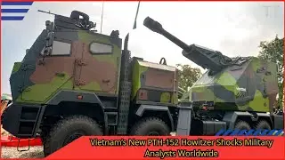 Vietnam Unveils PTH 152 Self Propelled Howitzer for Artillery Modernization