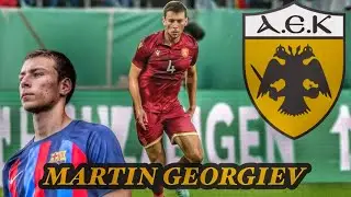 Martin Georgiev | Welcome to AEK Athens!!! | Career Highlights