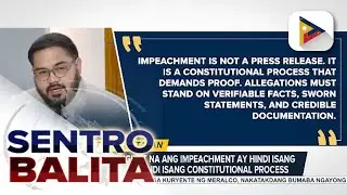 Ilang kongresista, iginiit na ang impeachment ay hindi isang press release kundi constitutional...