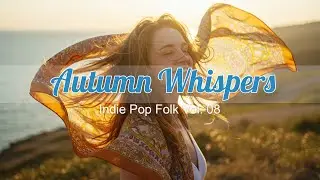 Indie Pop Folk Vol.08 🌸 Relaxing Songs to Brighten Your Day | Indie Pop & Acoustic Chill