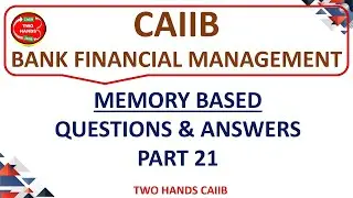 PART 21 BFM CAIIB I MEMORY BASED I IMPORTANT QUESTIONS ANSWER BFM I TWO HANDS CAIIB I CAIIB BFM