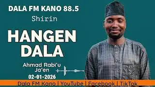 HANGEN DALA 02-01-2026 TARE DA AHMAD RABI'U JA'EN