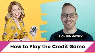 [Ep. 213] How to Play the Credit Game - Richard Moxley
