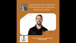 Carl Bombardier: Director of Performance Nutrition, Arizona Coyotes Ep. #36