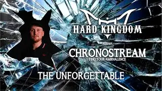 Hard Kingdom presents: Chronostream - The Unforgettable