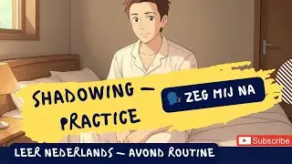 Leer Nederlands 🗣️ | Zeg mij na met Shadowing 🚀 | Avondroutine oefenen | Learn Dutch Fast