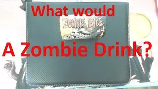 What do Zombies Drink? Zombie Dice & a Drink.