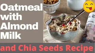 Oatmeal with Almond Milk and Chia Seeds Recipe😍 | The Keto World