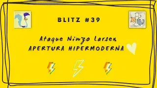 ⚡Blitz con Amics #39⚡ Ataque Nimzo Larsen | Apertura hipermoderna