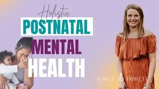 Postnatal Depression, Anxiety & Fatigue: Understanding the Root Causes & How to Heal