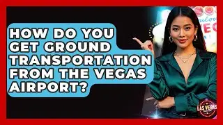 How Do You Get Ground Transportation From The Vegas Airport? - Las Vegas Insider Guide