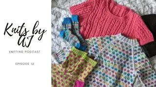 Knits by AJ Knitting Podcast Ep.12 | Dot sweater, Summer Cable Top (TEST) & a bunch of new cast ons.