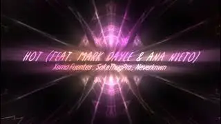 Xema Fuentes , SokeThugPro , Neverknwn - HOT (Feat. Mark Dayle & Ana Nieto)