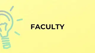 What is the meaning of the word FACULTY?