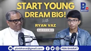 Start Young, Dream Big! | Ryan Vaz in Conversation with Goutam Revankar | PBN BHARAT EP 06
