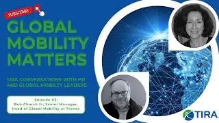 #GlobalMobilityMatters - Episode #3: Bob Church Jr, Senior Manager, Head of Global Mobility - Tronox