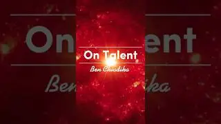 Talent demands urgency | Ben Chiadika |On Talent