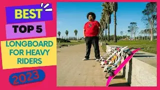 Best Longboard For Heavy Riders