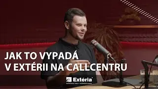 JAK FUNGUJE CALL CENTRUM V EXT&Eacute;RII? | EXT&Eacute;RIA Podcast #3