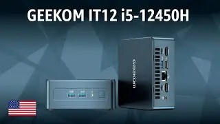 Мини-ПК GEEKOM IT12 i5-12450H (16 ГБ + 512 ГБ) | ТЕСТ | Английский