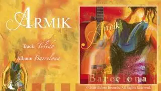 Armik &ndash; Toledo - OFFICIAL - (Nouveau Flamenco - Spanish Guitar Music)