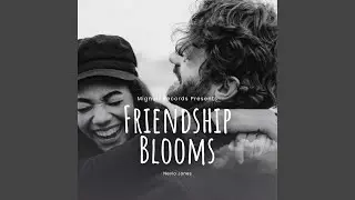 Friendship Blooms (feat. Nevio Jones)