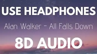 Alan Walker - All Falls Down (8D AUDIO) (Feat. Noah Cyrus & Digital Farm Animals)