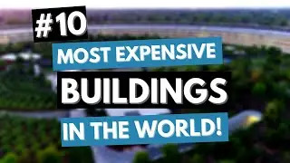 Top 10 MOST EXPENSIVE BUILDINGS in the world 2021