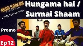 Hungama hai kyu | Surmai shaam | Live performance |  NAAD SARGAM | Global Melodies | Ep 12 | promo