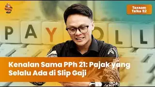 Memahami PPh 21: Kewajiban Pajak atas Penghasilan Orang Pribadi | Taxsam.co Talks