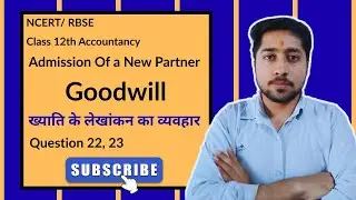 NCERT| RBSE | Admission Of a New Partner | Class 12th | Accountancy | Chapter 2 | Goodwill Questions