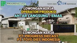 Lowongan Kerja Operator Produksi PT Progress Diecast EJIP // PT Toyo Dies Indonesia Suryacipta