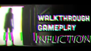Infliction: It's tough but I was able to make it a walkthrough