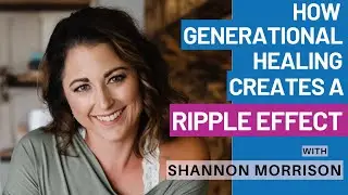 How Generational healing creates a ripple effect