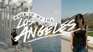 WEEK IN MY LIFE: LOS ANGELES | May 22-28