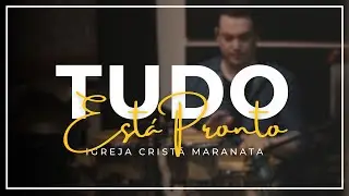 TUDO ESTÁ PRONTO - LOUVOR IGREJA CRISTÃ MARANATA