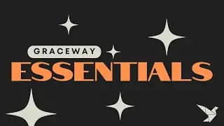 GraceWay Essentials | Week 4