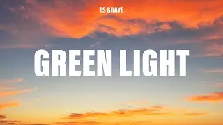 TS Graye - Green Light (Lyrics)