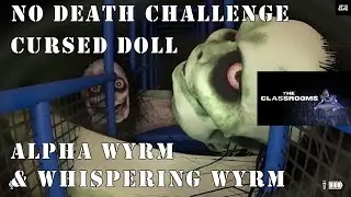Alpha Wyrm, Whispering Wyrm & Cursed Doll: No Death Challenge | Parts 1-6 | The Classrooms
