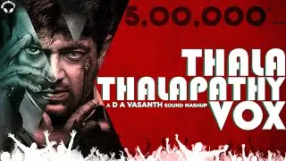 Thala Thalapathy Vox | D A Vasanth | Sathish | Isaipettai