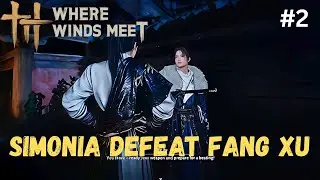 SIMONIA DEFEAT FANG XU | WHERE WINDS MEET | GAMEPLAY | EPI:-2