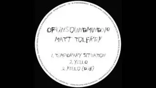 Matt Tolfrey - Yello (Dub) OFUNSOUNDMIND018