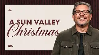 A Sun Valley Christmas | Chad Moore | Sun Valley Community Church