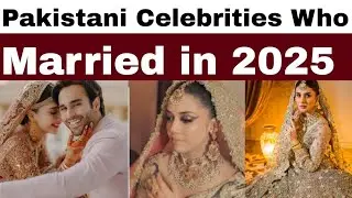 Pakistani Celebrities Who Married in 2025 by bio with waqas