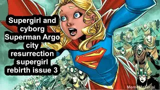 Supergirl and cyborg Superman Argo city resurrection supergirl rebirth issue 3 #subnow #donate