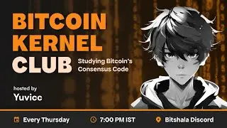 BitcoinKernal Club Session 1: Introduction to BitcoinKernel & C API basics | #bitcoineducation