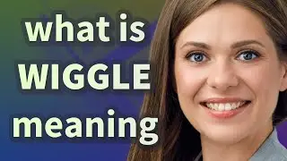 Wiggle | meaning of Wiggle