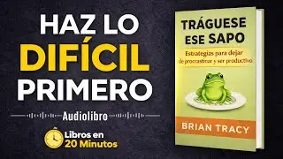 Audiolibro 49: ¡Tráguese ese Sapo! - Brian Tracy (Eat that Frog!): Resumen Completo